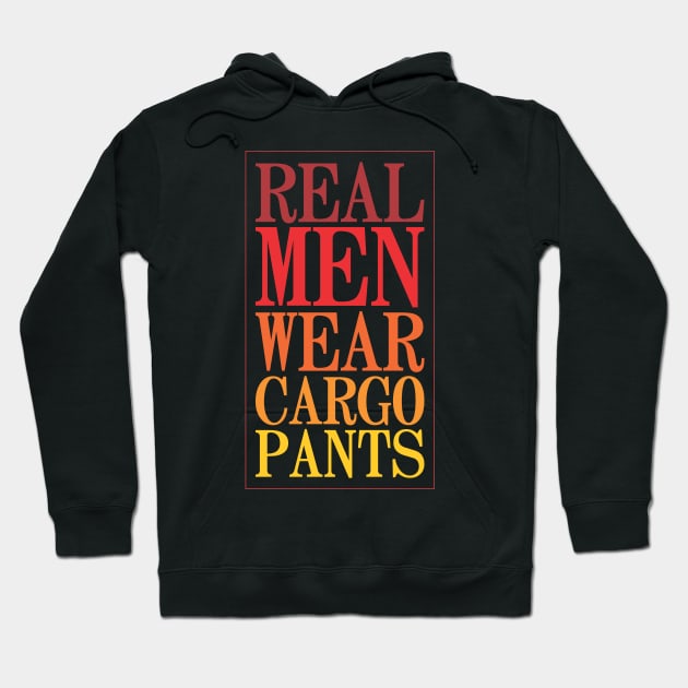 Real Men Wear Cargo Pants - Funny Hoodie by Vector-Artist